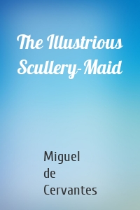 The Illustrious Scullery-Maid