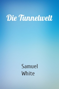 Die Tunnelwelt