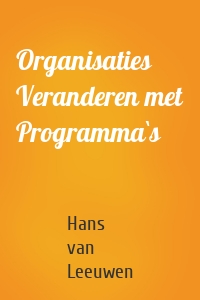 Organisaties Veranderen met Programma`s