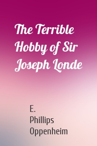 The Terrible Hobby of Sir Joseph Londe