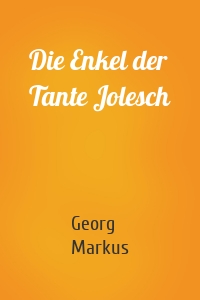 Die Enkel der Tante Jolesch