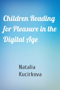 Children Reading for Pleasure in the Digital Age