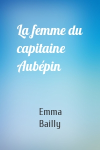 La femme du capitaine Aubépin
