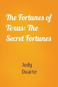 The Fortunes of Texas: The Secret Fortunes