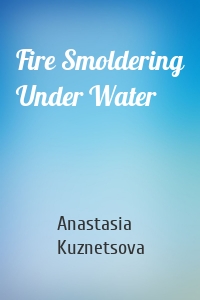 Fire Smoldering Under Water