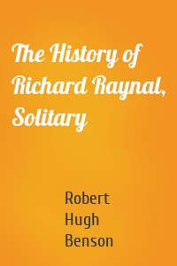 The History of Richard Raynal, Solitary