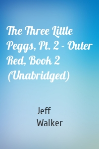 The Three Little Peggs, Pt. 2 - Outer Red, Book 2 (Unabridged)