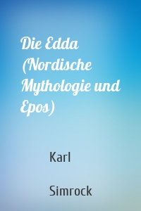 Die Edda (Nordische Mythologie und Epos)