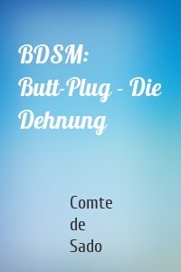 BDSM: Butt-Plug - Die Dehnung