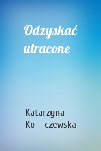 Odzyskać utracone