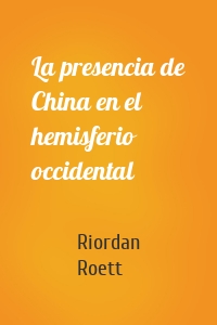 La presencia de China en el hemisferio occidental