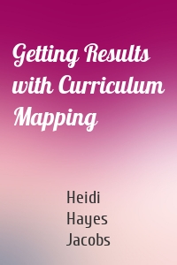 Getting Results with Curriculum Mapping