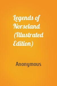 Legends of Norseland (Illustrated Edition)