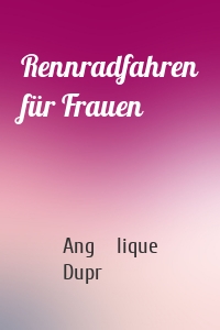 Rennradfahren für Frauen