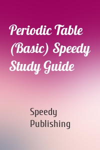 Periodic Table (Basic) Speedy Study Guide