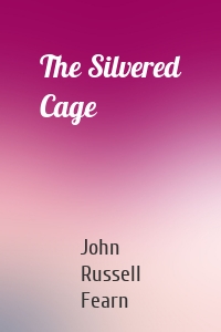 The Silvered Cage