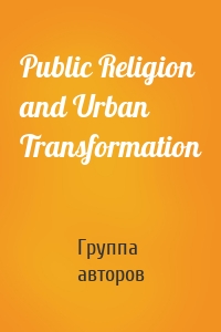 Public Religion and Urban Transformation