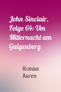 John Sinclair, Folge 64: Um Mitternacht am Galgenberg