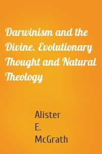 Darwinism and the Divine. Evolutionary Thought and Natural Theology