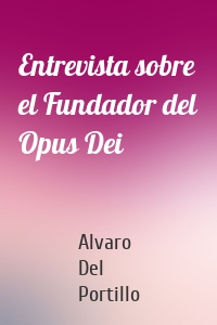 Entrevista sobre el Fundador del Opus Dei