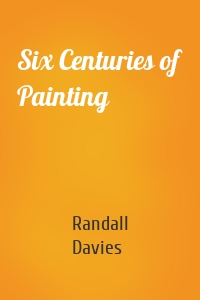 Six Centuries of Painting
