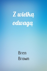 Z wielką odwagą