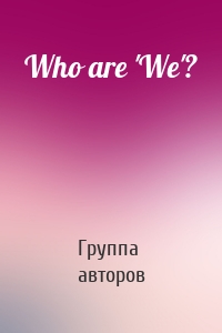 Who are 'We'?