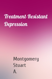 Treatment-Resistant Depression