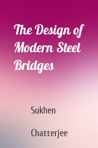 The Design of Modern Steel Bridges