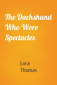 The Dachshund Who Wore Spectacles