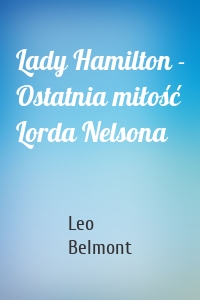 Lady Hamilton - Ostatnia miłość Lorda Nelsona