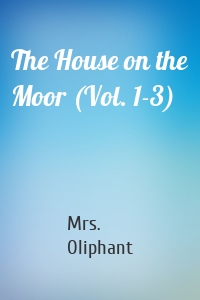 The House on the Moor (Vol. 1-3)