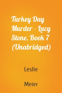 Turkey Day Murder - Lucy Stone, Book 7 (Unabridged)