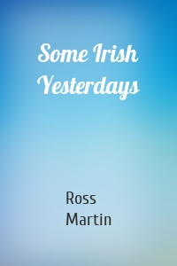 Some Irish Yesterdays