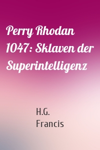 Perry Rhodan 1047: Sklaven der Superintelligenz