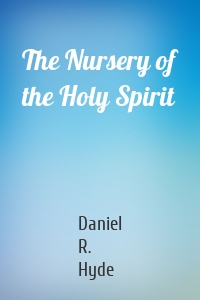 The Nursery of the Holy Spirit