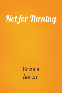 Not for Turning