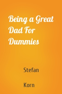Being a Great Dad For Dummies