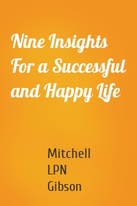 Nine Insights For a Successful and Happy Life