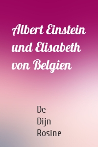 Albert Einstein und Elisabeth von Belgien