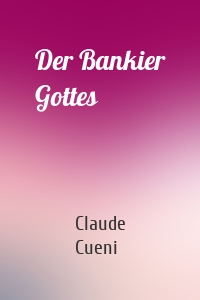 Der Bankier Gottes