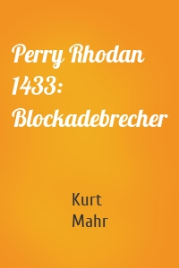 Perry Rhodan 1433: Blockadebrecher