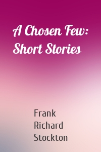 A Chosen Few: Short Stories