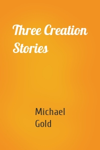 Three Creation Stories