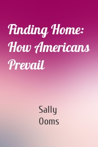 Finding Home: How Americans Prevail