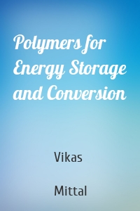 Polymers for Energy Storage and Conversion