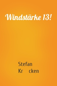 Windstärke 13!