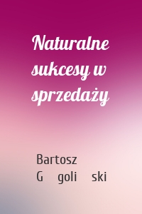 Naturalne sukcesy w sprzedaży