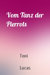 Vom Tanz der Pierrots