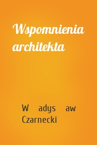 Wspomnienia architekta